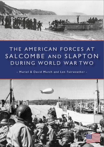 The American Forces at Salcombe and Slapton During World War Two