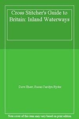 Cross Stitcher's Guide to Britain: Inland Waterways