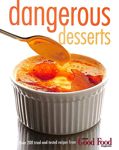 Dangerous Desserts (Export Only): BBC Good Food Magazine