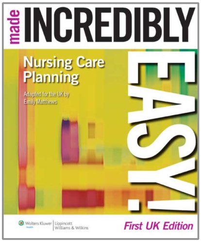 Nursing Care Planning Made Incredibly Easy! UK edition