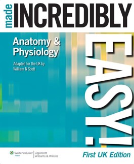 Anatomy & Physiology Made Incredibly Easy!