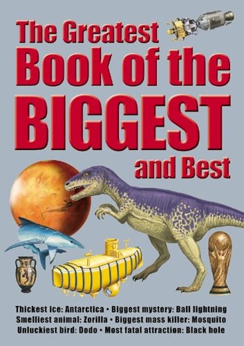The Greatest Book of the Biggest and Best