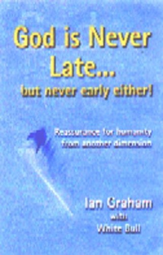God is Never Late - But Never Early Either