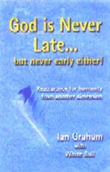 God is Never Late - But Never Early Either