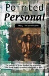 Pointed and Personal: The Parables of Jesus Shocked His Generation and Throw Down Tremendous Challenges to Ours....
