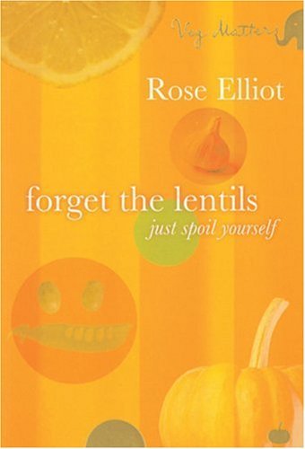 Forget the Lentils - Just Spoil Yourself