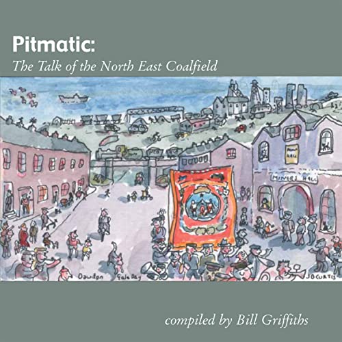 Pitmatic: Talk of the North East Coal Field