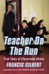 Teacher on the Run: The Further Trials of an Inner-City School Teacher
