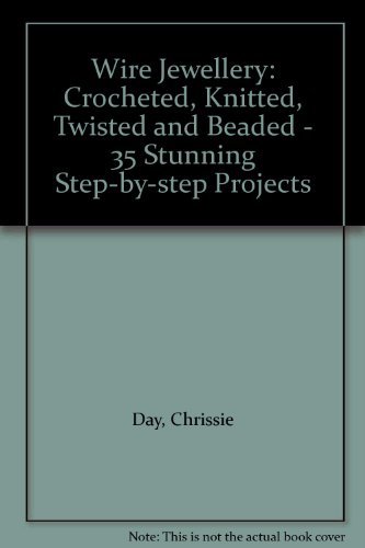 Wire Jewellery: Crocheted, Knitted, Twisted & Beaded