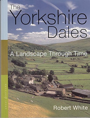 The Yorkshire Dales a Landscape Through Time