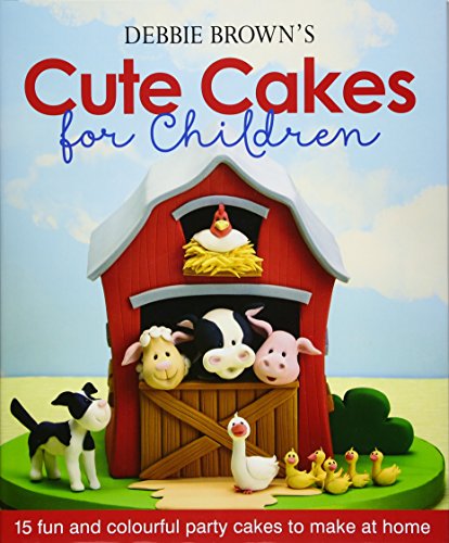 Debbie Brown's Cute Cakes for Children