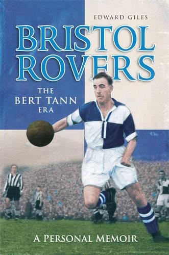 Bristol Rovers: The Bert Tann Era