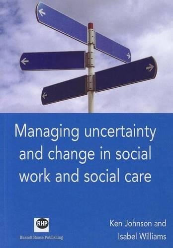 Managing Uncertainty and Change in Social Work and Social Care