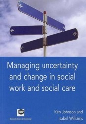 Managing Uncertainty and Change in Social Work and Social Care