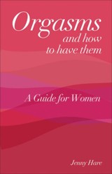 Orgasms and How to Have Them