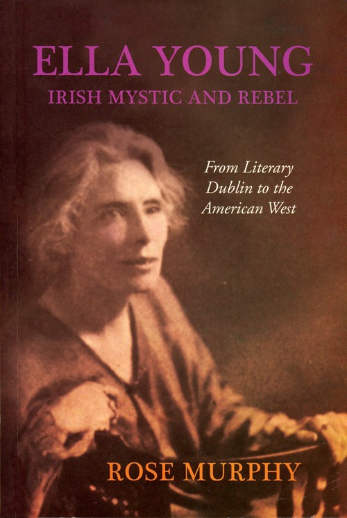 Ella Young, Irish Rebel and Mystic