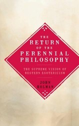 Return Of the Perennial Philosophy: The Supreme Vision of Western Es