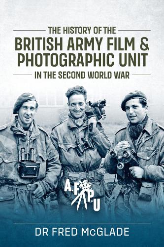 The History of the British Army Film & Photographic Unit in the Second World War
