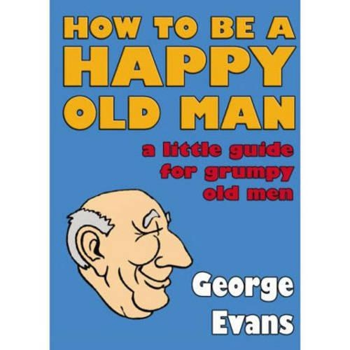 How to be a Happy Old Man