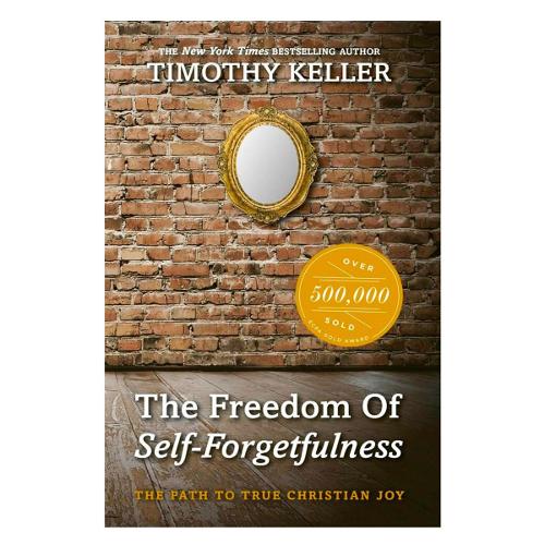 The Freedom of Self Forgetfulness