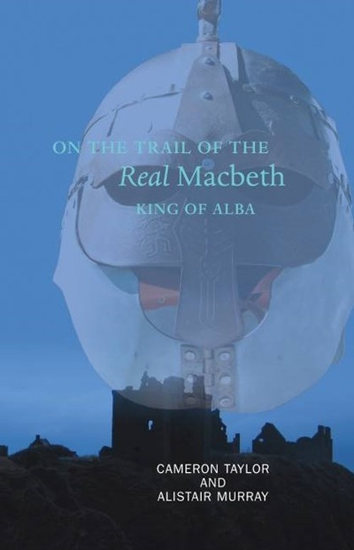 On the Trail of the Real Macbeth, King of Alba