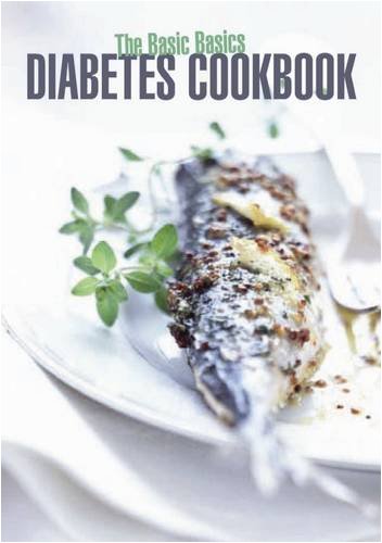 The Basic Basics Diabetes Cookbook
