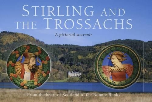 Stirling and the Trossachs: a pictorial souvenir: Picturing Scotland