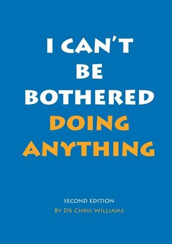 I Can't be Bothered Doing Anything