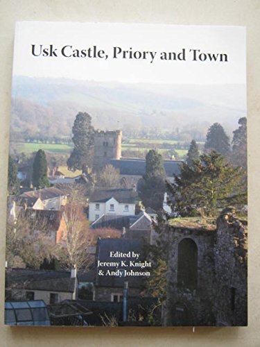 Usk Castle, Priory and Town