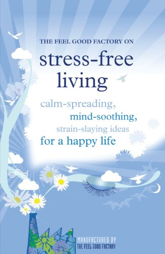 The "Feel Good Factory" on Stress-free Living