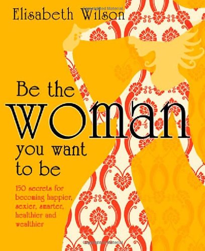 Be the Woman You Want to be
