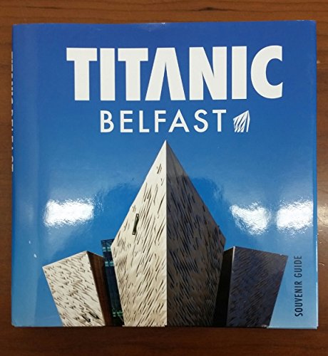 Titanic Belfast: Souvenir Guide