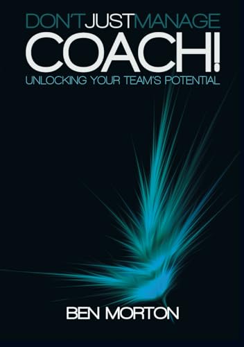 Don't Just Manage-Coach!