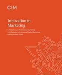 Innovation in Marketing - CIM Official Module Guide