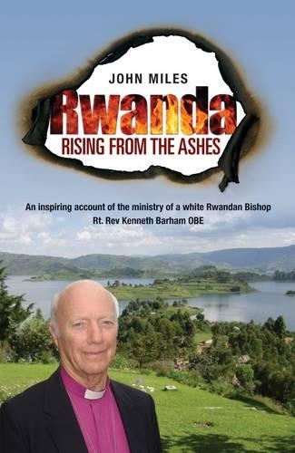 Rwanda Rising From The Ashes