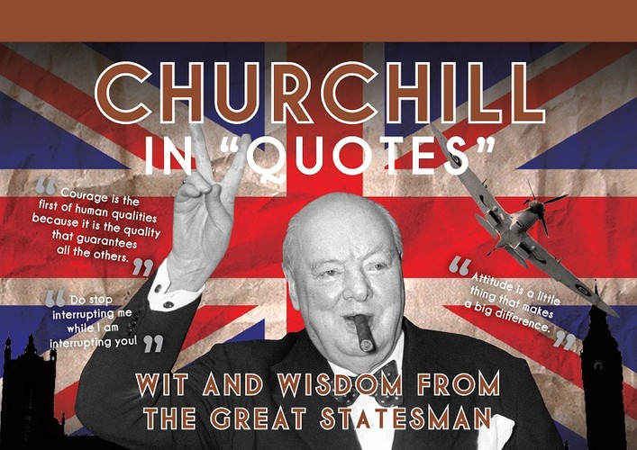 Churchill in Quotes: Wit and Wisdom from the Great Statesman