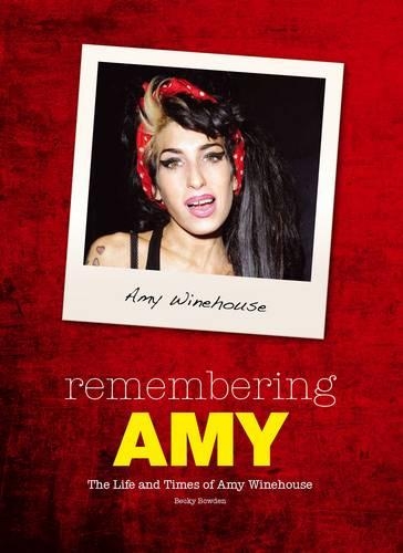 Remembering Amy: The Life and Times of Amy Winehouse