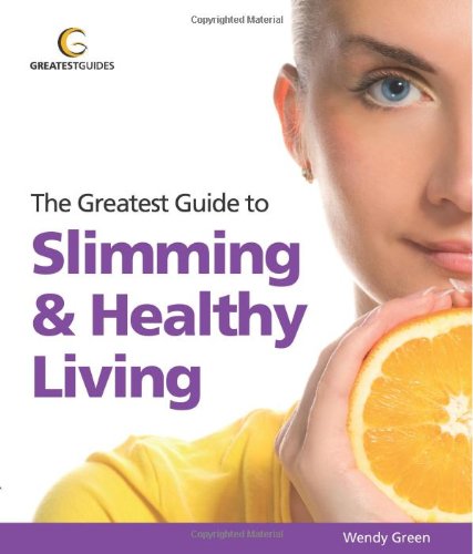 The Greatest Guide to Slimming & Healthy Living