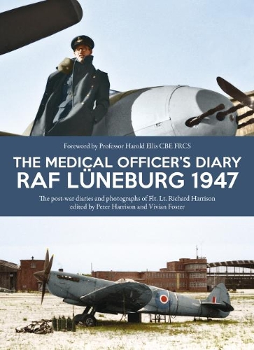 The Medical Officer's Diary RAF Luneburg 1947