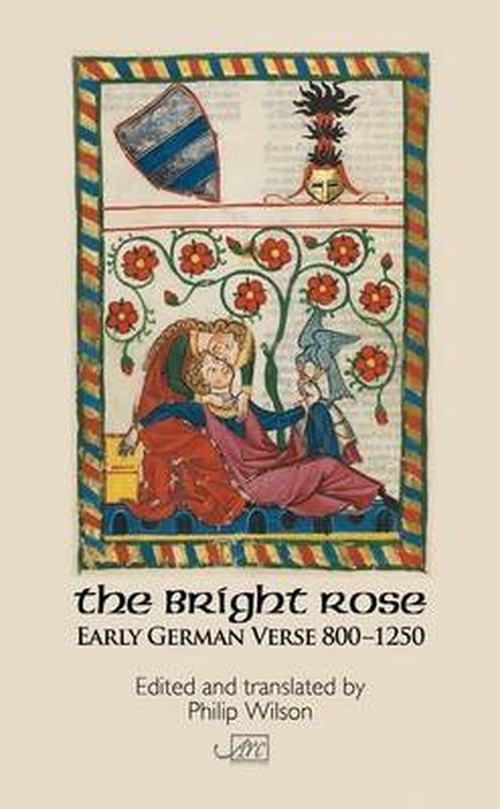 The Bright Rose: Early German Verse 800-1250