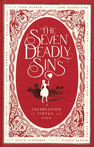 Seven Deadly Sins: a Celebration of Virtue and Vice