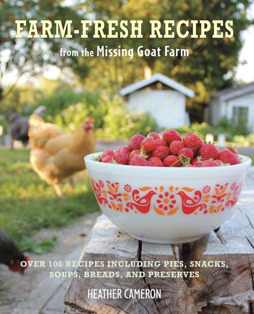 Farm Fresh Recipes from the Missing Goat Farm