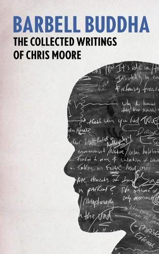 Barbell Buddha: The Collected Writings of Chris Moore