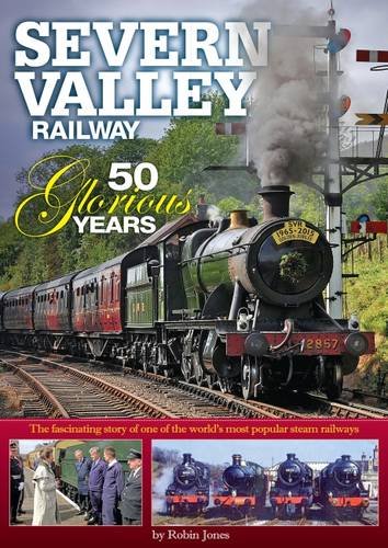 Severn Valley Railway: 50 Glorious Years