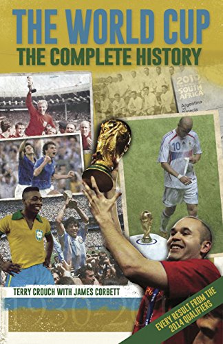 The World Cup: The Complete History