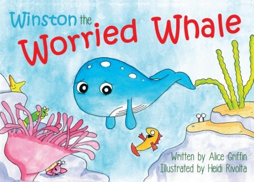 Winston the Worried Whale: A fun and captivating story to approach worries with young children