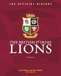 The British and Irish Lions: the Official History
