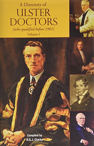 A Directory of Ulster Doctors (who qualified before 1901) Published in two volumes