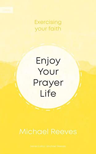 Enjoy your prayer life