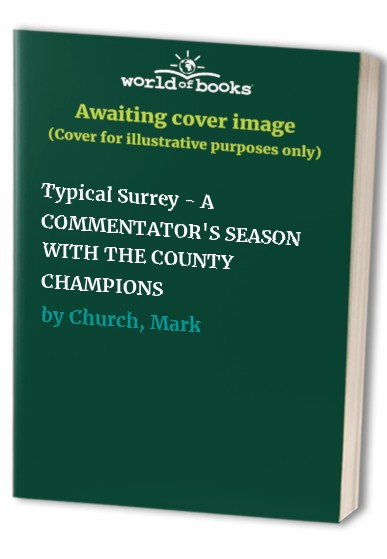 Typical Surrey - A COMMENTATOR'S SEASON WITH THE COUNTY CHAMPIONS